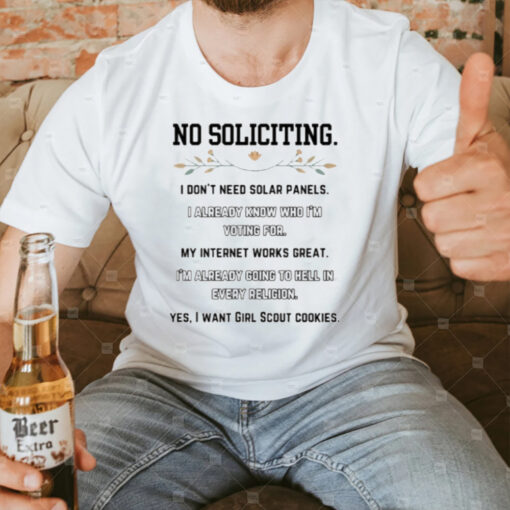 No Soliciting I Dont Need Solar Panels I Already Know Who Im Voting For T-Shirt3