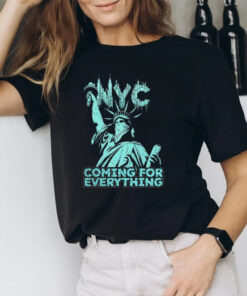 Nyc Coming For Everything T-Shirt2