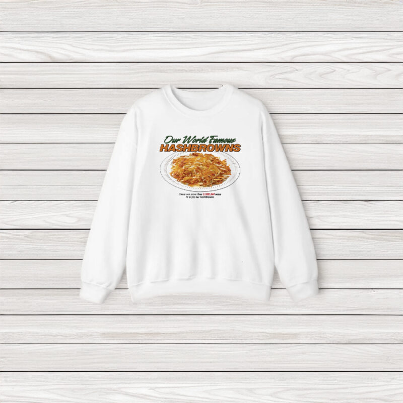 Our World Famous Hashbrowns T-Shirt3