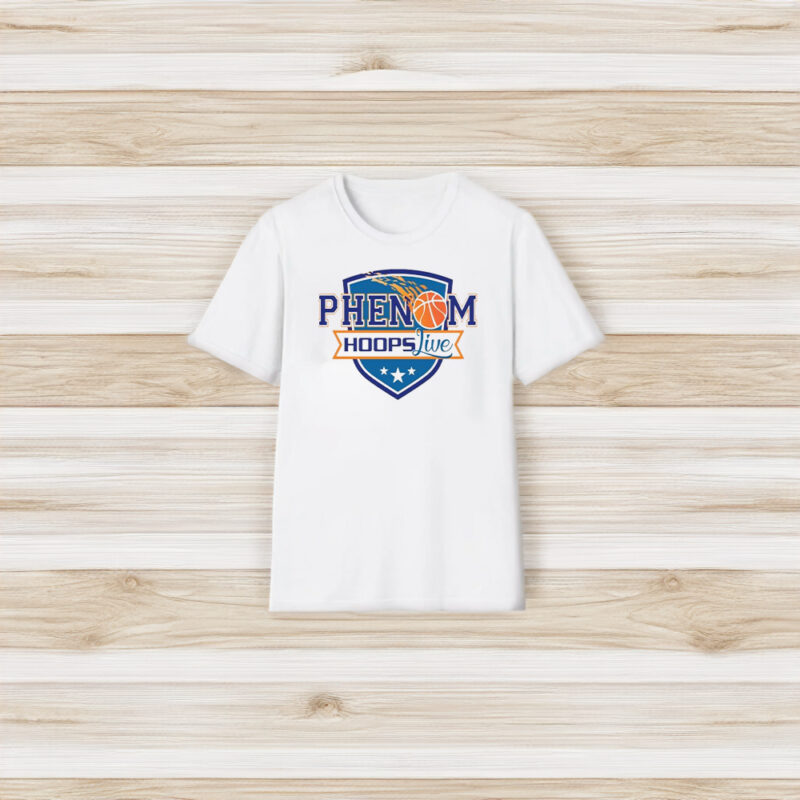 Phenom Hoops Live Team List Come Check Out The Talent T-Shirt