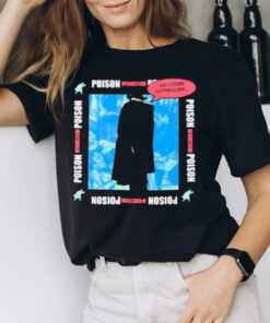 Poison Forieve Poison Anytime Anywhere T-Shirt2