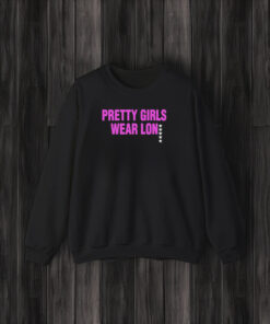 Pretty Girls Wear Lon T-Shirt