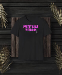 Pretty Girls Wear Lon T-Shirt3