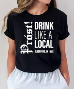 Prost Drink Like A Local Oldenburg T-Shirt2