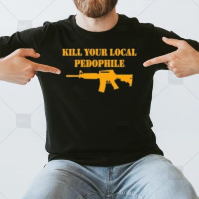 ROUND NECK T-SHIRT UNISEX - KILL YOUR LOCAL PEDOPHILE T-SHIRT3