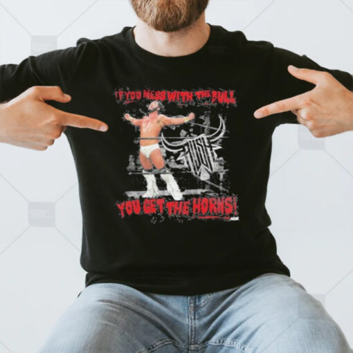 Rush Wrestler If You Mess With The Bull You Get The Horns T-Shirt3