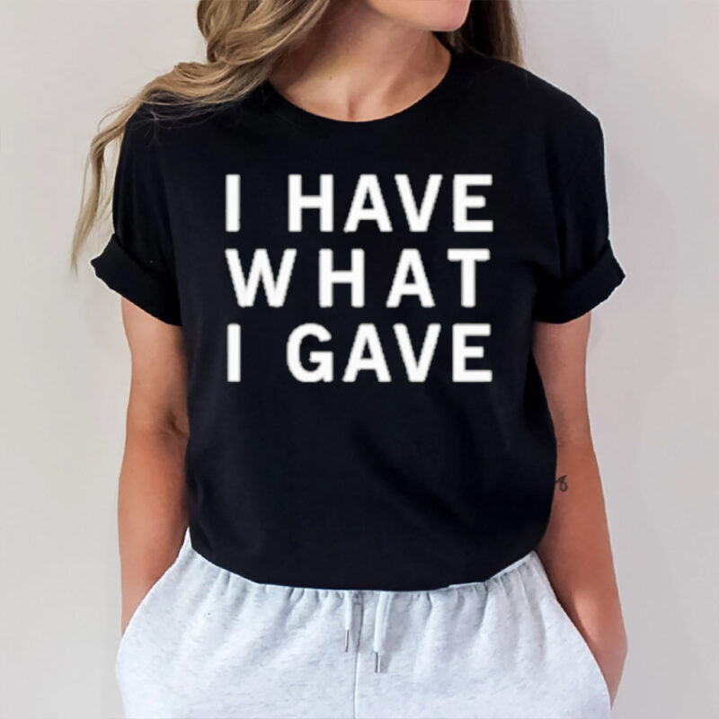 Sasha Grey I Have What I Gave T-Shirt2