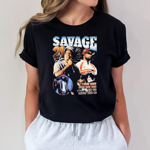 Savage 21 I Know Satan Down That Path But God Walkin’ With Me T-Shirt2