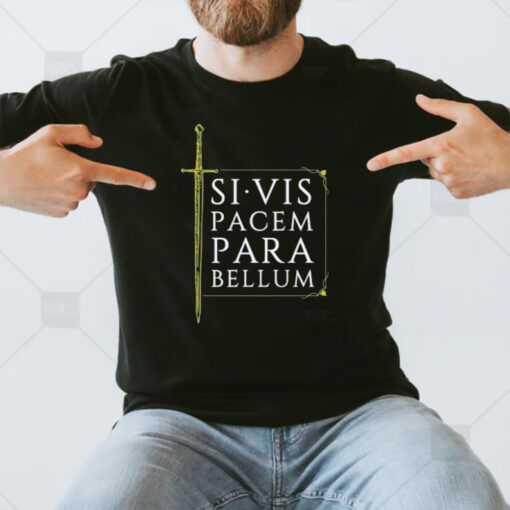 Si Vis Pacem Para Bellum Sword 2024 T-Shirt3