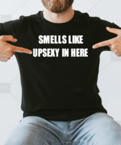 Smells Like Upsexy In Here T-Shirts