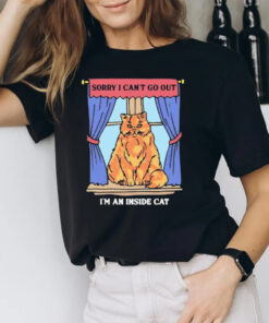 Sorry I Can’t Go Out I’m An Inside Cat T-Shirt2