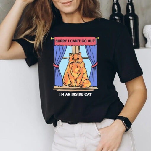 Sorry I Can’t Go Out I’m An Inside Cat T-Shirt2