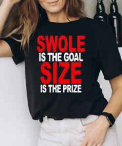 Swole Is The Goal Size Is The Prize 2024 T-Shirt3