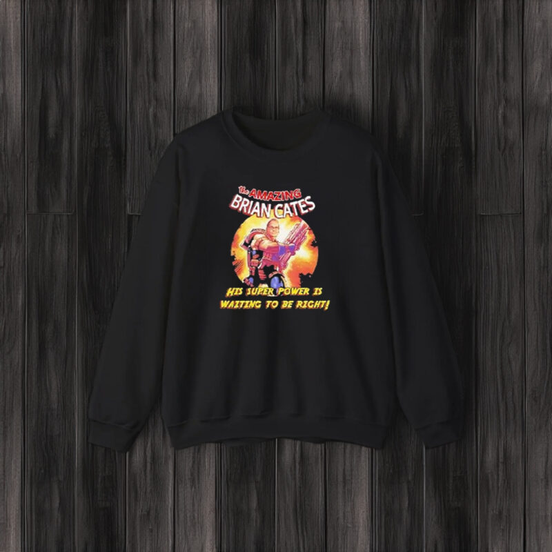 The Amazing Brian Cates His Super Power Is Waiting To Be Right T-Shirt