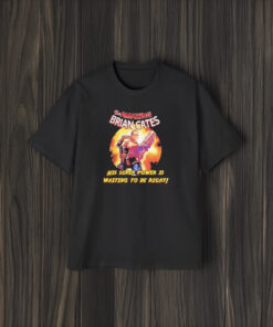 The Amazing Brian Cates His Super Power Is Waiting To Be Right T-Shirt2