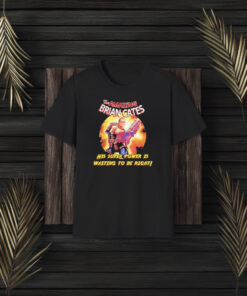 The Amazing Brian Cates His Super Power Is Waiting To Be Right T-Shirt3