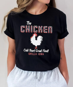 The Chicken Cold Beer Great Food Orilla Iowa T-Shirt2