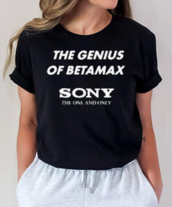 The Genius Of Betamax Sony The One And Only T-Shirt2