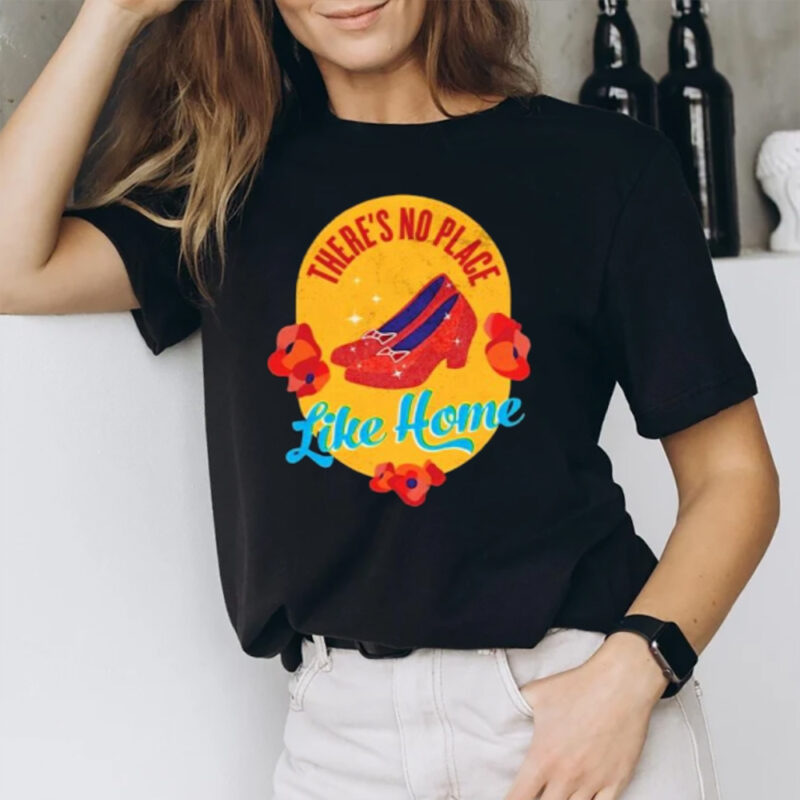 There’s No Place Like Home T-Shirt2