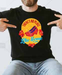 There’s No Place Like Home T-Shirt3