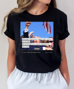 These Pssy Nggas Puttin Money On My Head Go On And Get Your Refund Motherfcker I Ain’t Dead Parental Trump Fight 2024 T-Shirt3