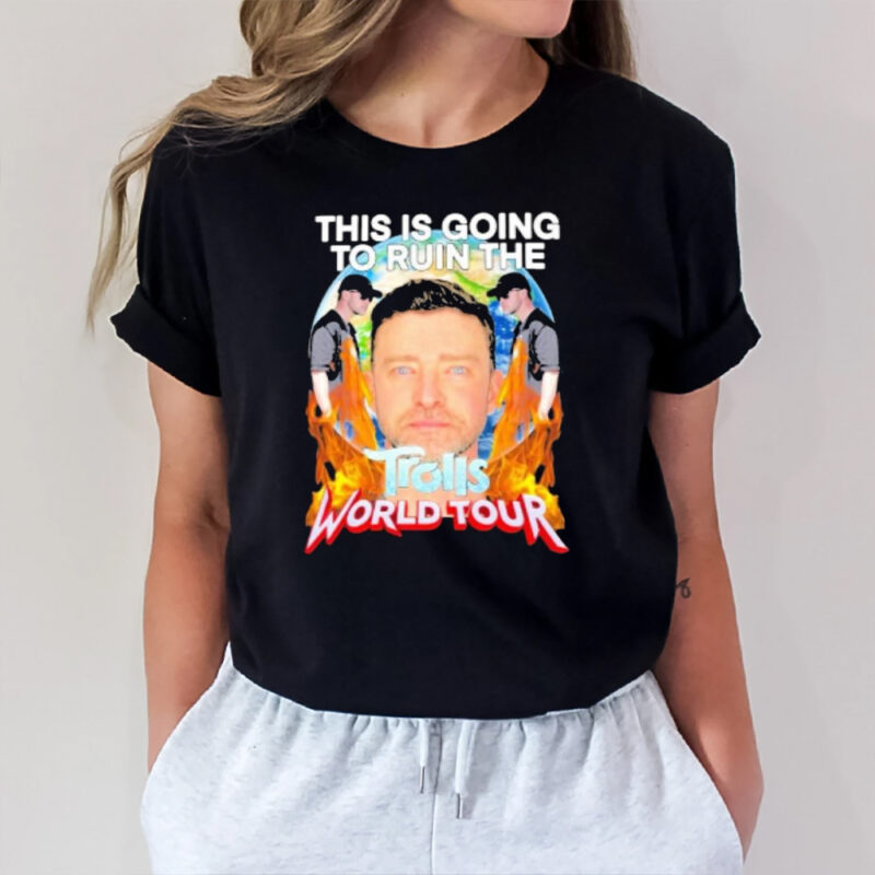 This Is Going To Run The Trolls World Tour Fire Images 2024 T-Shirt2