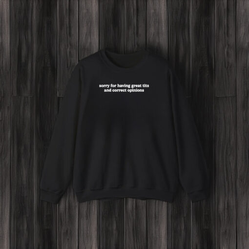 Toni Tone Sorry For Having Great Tits And Correct Opinions T-Shirt