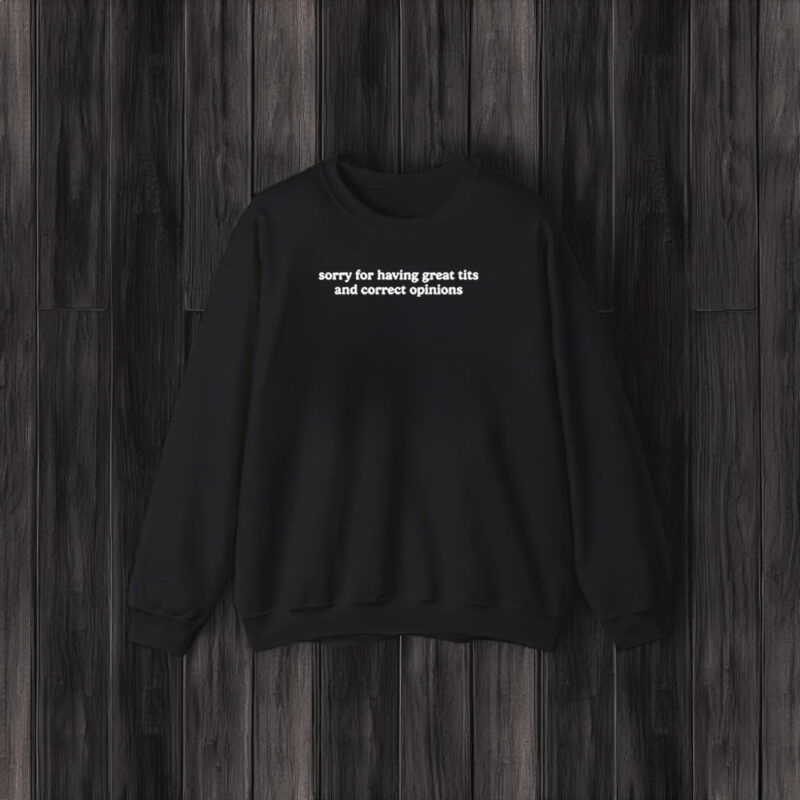 Toni Tone Sorry For Having Great Tits And Correct Opinions T-Shirt