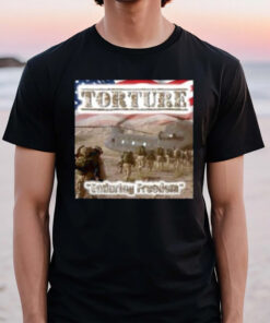 Torture Enduring Freedom T-Shirt2