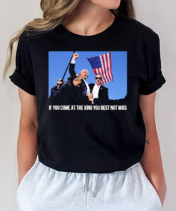 Trump If You Come At The King You Best Not Miss Election Victory T Shirt3