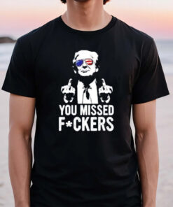 Trump Missed Fckers T-Shirt2