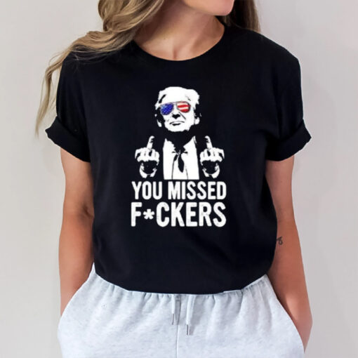 Trump Missed Fckers T-Shirt3