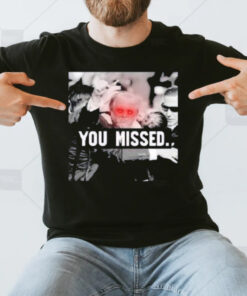 Trump Shooting You Missed 2024 T-Shirt3