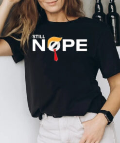 Trump Still Nope T-Shirt2