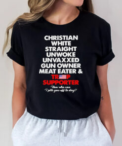 Trump Supporter Christian White Straight Unwoke Unvaxxed T-Shirt2