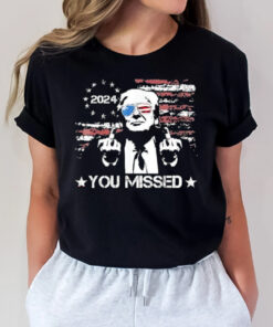 Trump You Missed Funny Trump 2024 T-Shirt3