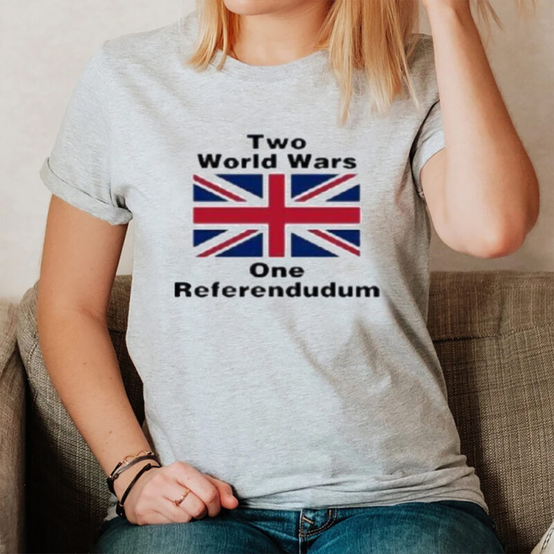 Two World Wars One Referendudum T-Shirts2