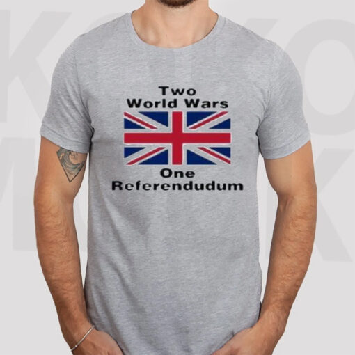 Two World Wars One Referendudum T-Shirts3