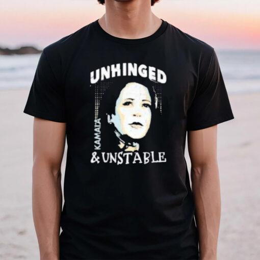 Unhinged And Unstable Kamala Harris T-Shirt2