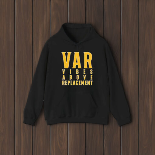 Var Vibes Above Replacement T-Shirt2