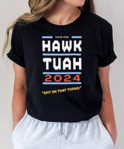 Vote For Hawk Tuah 2024 Spit On That Thang T-Shirt2