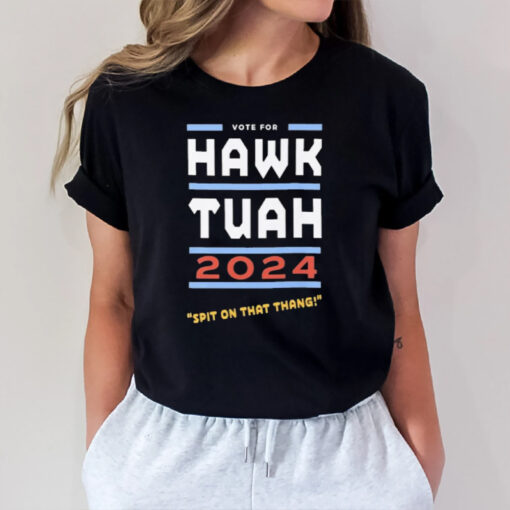 Vote For Hawk Tuah 2024 Spit On That Thang T-Shirt2