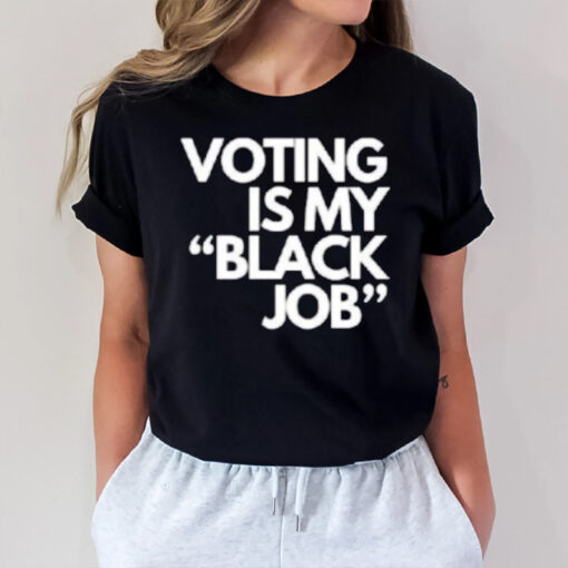 Voting Is My Black Job T-Shirts2