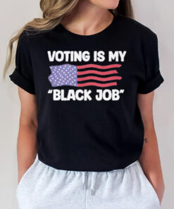 Voting is My Black Job T-Shirt2