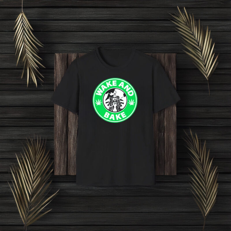 Wake And Bake Starbucks Weed T-Shirt3