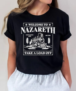 Welcome To Nazareth Population 6053 EST 1740 Take A Load Off T-Shirt2