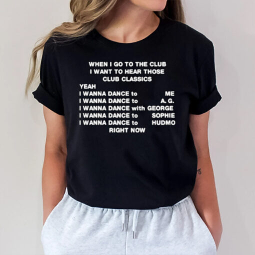 When I Go To The Club I Want To Hear Those Club Classics T-Shirt2