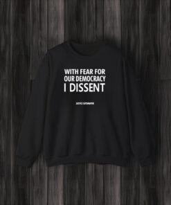 With Fear For Our Democracy I Dissent Justice Sotomayor T-Shirt