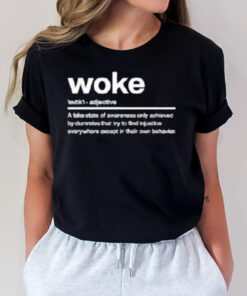 Woke A Fake State Of Awareness Only Achieved T-Shirt2