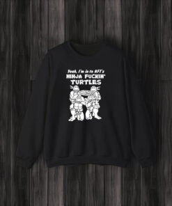 Yeah I’m Into Nfts Ninja Fuckin Turtles T-Shirt3